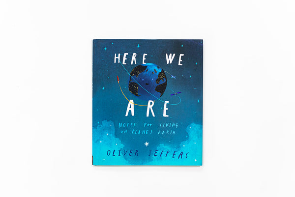Here We Are: Notes for Living on Planet Earth